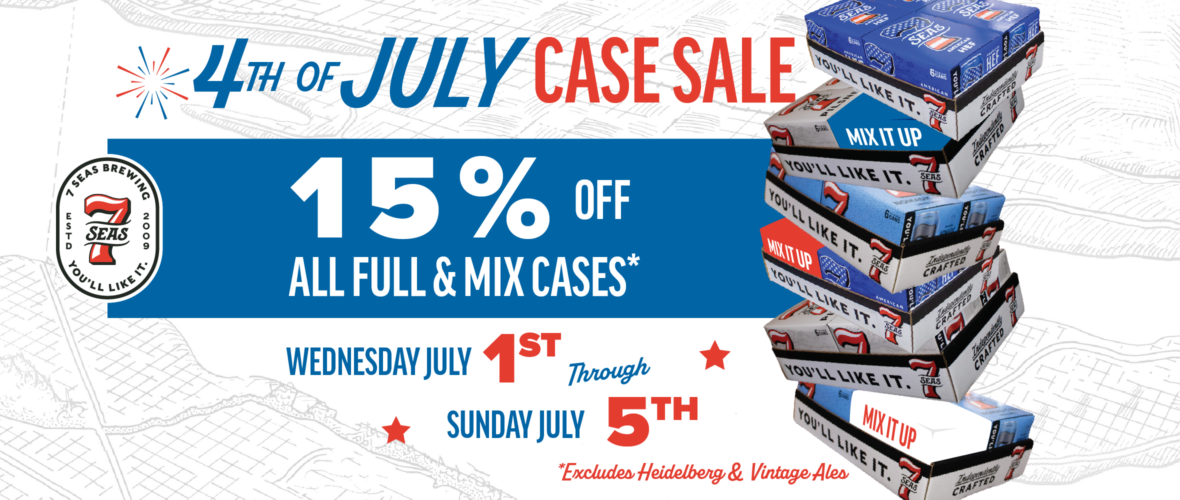 4th of July Case Sale at 7 Seas
