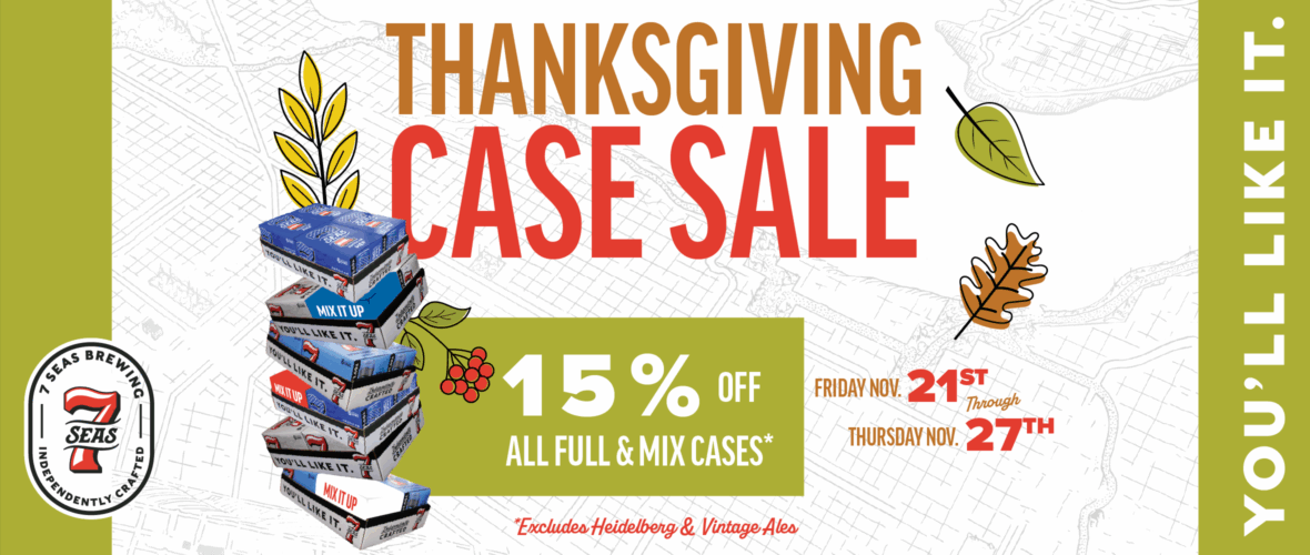 Thanksgiving Case Sale at 7 Seas